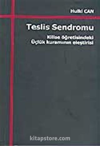 Teslis Sendromu / Kilise Öğretisindeki Üçlük Kuramının Eleştirisi