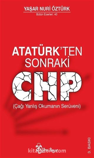 Atatürk'ten Sonraki CHP (Çağı Yanlış Okumanın Serüveni)