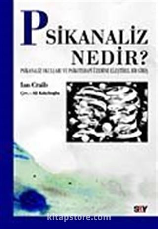 Psikanaliz Nedir? Psikanaliz Okulları ve Psikoterapi Üzerine Eleştirel Bir Giriş