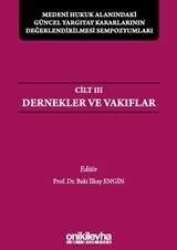 Medeni Hukuk Alanındaki Güncel Yargıtay Kararlarının Değerlendirilmesi Sempozyumları Cilt III - Dernekler ve Vakıflar