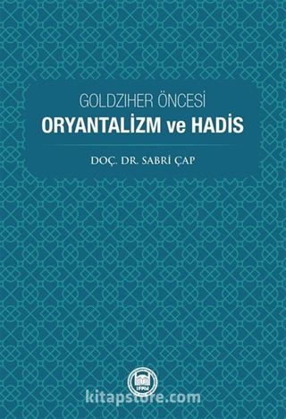 Goldziher Öncesi Oryantalizm Ve Hadis