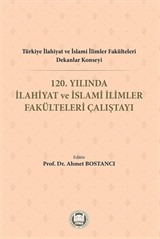 Türkiye İlahiyat Ve İslami İlimler Fakülteleri Dekanlar Konseyi 120. Yılında İlahiyat Ve İslami İlimler Fakülteleri Çalıştayı