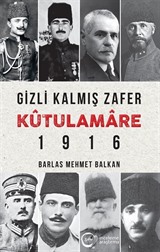 Gizli Kalmış Zafer Kûtulamare 1916