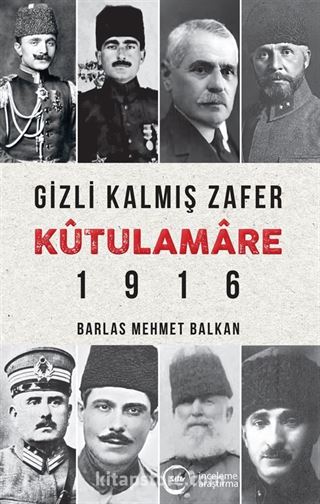 Gizli Kalmış Zafer Kûtulamare 1916