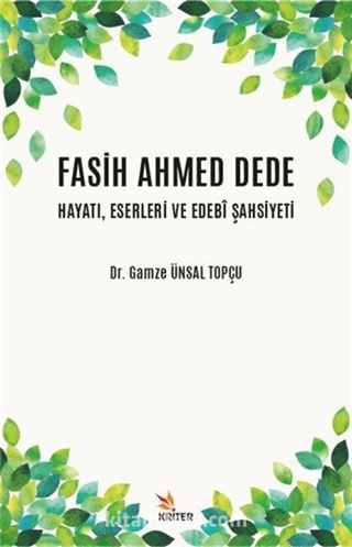 Fasih Ahmed Dede Hayatı, Eserleri ve Edebî Şahsiyeti