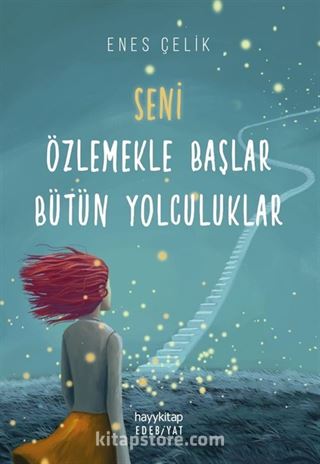 Seni Özlemekle Başlar Bütün Yolculuklar