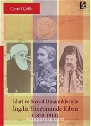 İdari ve Sosyal Dinamikleriyle İngiliz Yönetiminde Kıbrıs (1878-1914)