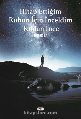 Hitap Ettiğim Ruhun İçin İnceldim Kıldan İnce