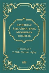 Bayburtlu Âşık Cihanî Baba Dîvanından Seçmeler