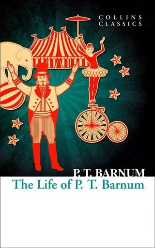 The Life of P.T. Barnum (Collins Classics)