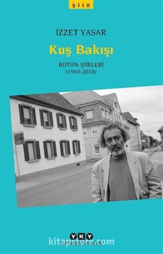 Kuş Bakışı - Bütün Şiirleri (1969-2018)