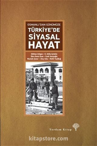 Osmanlı'dan Günümüze Türkiye'de Siyasal Hayat