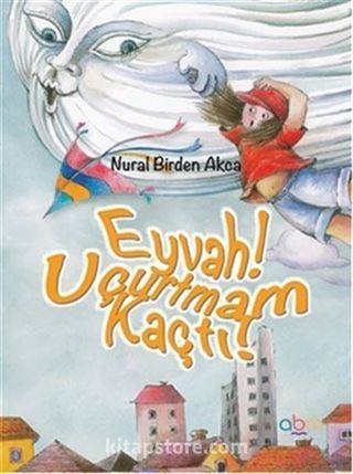 Eyvah! Uçurtmam Kaçtı! (Ciltli)