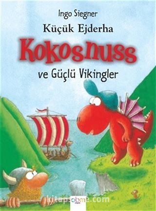 Küçük Ejderha Kokosnuss ve Güçlü Vikingler (Ciltli)