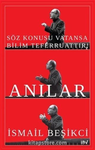 Söz Konusu Vatansa Bilim Teferruattır! Anılar