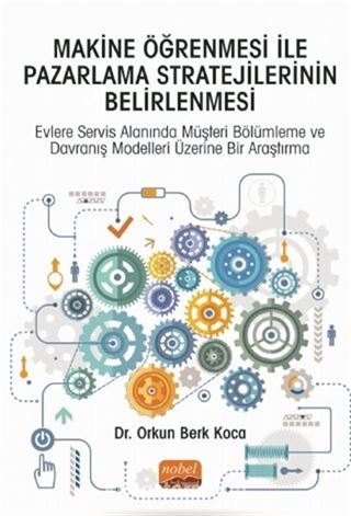 Makine Öğrenmesi İle Pazarlama Stratejilerinin Belirlenmesi