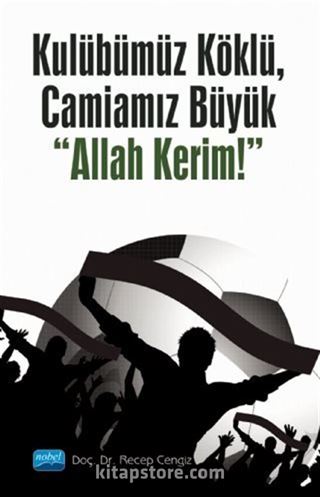 Kulübümüz Köklü, Camiamız Büyük 'Allah Kerim!'