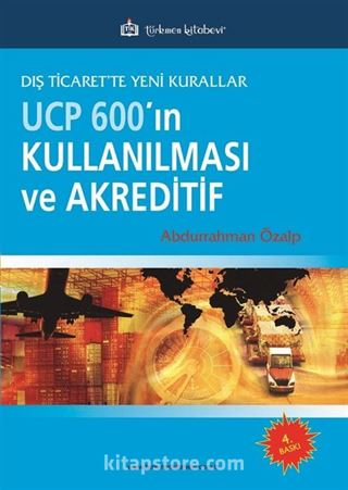 Dış Ticarette Yeni Kurallar UCP600'ın Kullanılması ve Akreditif