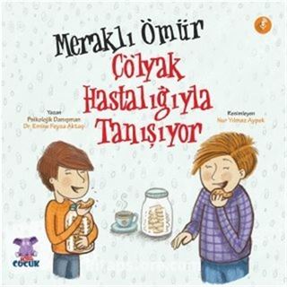 Meraklı Ömür Çölyak Hastalığıyla Tanışıyor