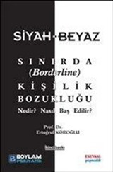 Siyah-Beyaz Sınırda (Borderline) Kişilik Bozukluğu