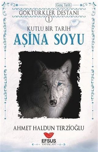 Göktürkler Destanı 1 - Kutlu Bir Tarih: Aşina Soyu