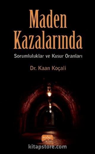 Maden Kazalarında Sorumluluklar ve Kusur Oranları