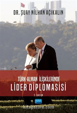 Türk-Alman İlişkilerinde Lider Diplomasisi