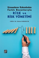 Uzmanların Kaleminden Farklı Boyutlarıyla Risk ve Risk Yönetimi