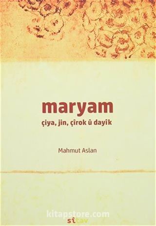 Maryam / Çiya, Jin, Çırok u Dayık