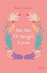 Sen Sen Ol Sevgili Kızım