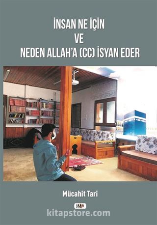 İnsan Ne İçin ve Neden Allah'a (cc) İsyan Eder