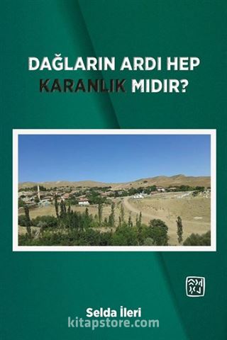 Dağların Ardı Hep Karanlık Mıdır?