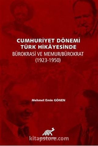 Cumhuriyet Dönemi Türk Hikayesinde Bürokrasi Ve Memur/Bürokrat (1923-1950)