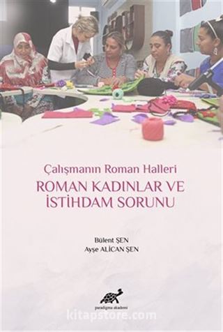 Çalışmanın Roman Halleri Roman Kadınlar ve İstihdam Sorunu