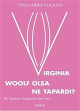 Virginia Woolf Olsa Ne Yapardı?