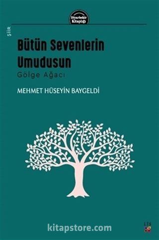 Bütün Sevenlerin Umudusun - Gölge Ağacı