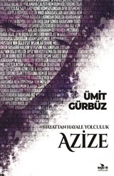 Hayattan Hayale Yolculuk Azize