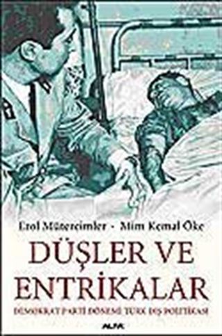 Düşler ve Entrikalar Demokrat Parti Dönemi Türk Dış Politikası