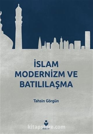 İslam Modernizm ve Batılılaşma