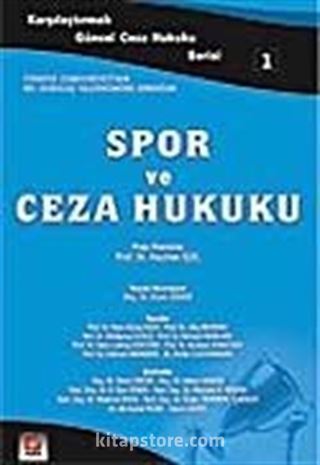 Spor ve Ceza Hukuku / Karşılaştırmalı Güncel Ceza Hukuku Serisi 1