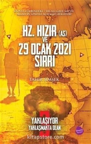 Yaklaşıyor Yaklaşmakta Olan 3 - Hz. Hızır (AS) ve 29 Ocak 2021 Sırrı