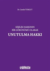 Kişilik Hakkının Bir Görünümü Olarak Unutulma Hakkı