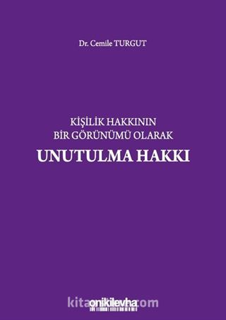 Kişilik Hakkının Bir Görünümü Olarak Unutulma Hakkı