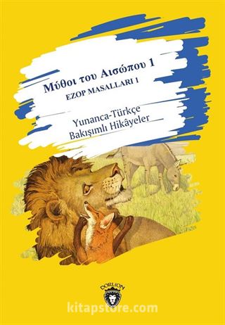 Μύθοι του Αισώπου 1 Ezop Masalları 1 / Yunanca-Türkçe Bakışımlı Hikayeler Μεσαίο επίπεδο/ Orta Seviye