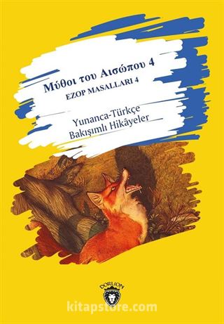 Μύθοι του Αισώπου 4 Ezop Masalları 4 / Yunanca-Türkçe Bakışımlı Hikayeler Μεσαίο επίπεδο/ Orta Seviye