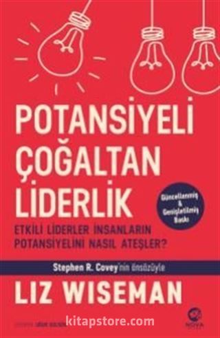 Potansiyeli Çoğaltan Liderlik: Etkili Liderler İnsanların Potansiyelini Nasıl Ateşler?