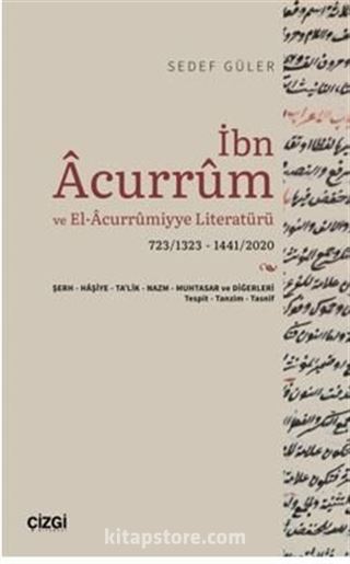 İbn Acurrum ve El-Acurrumiyye Literatürü (723/1323 - 1441/2020)