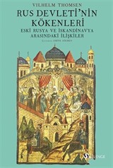 Rus Devleti'nin Kökenleri ve Eski Rusya Ve İskandinavya Arasındaki İlişkiler