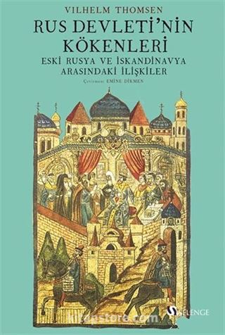 Rus Devleti'nin Kökenleri ve Eski Rusya Ve İskandinavya Arasındaki İlişkiler