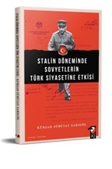 Stalin Döneminde Sovyetlerin Türk Siyasetine Etkisi